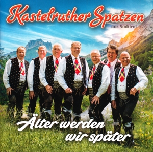 CD Shop - KASTELRUTHER SPATZEN ALTER WERDEN WIR SPATER