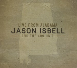 CD Shop - JASON ISBELL AND THE 400 UNIT LIVE FROM ALABAMA