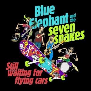 CD Shop - BLUE ELEPHANT AND THE SEVEN SNAKES 7-STILL WAITING FOR FL...