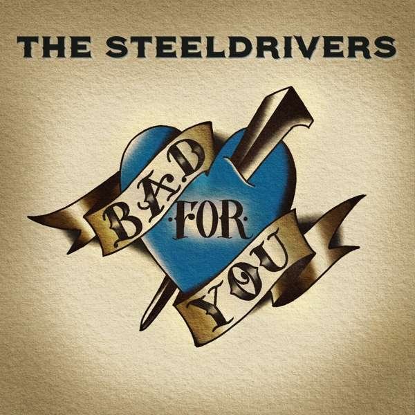 CD Shop - THE STEELDRIVERS BAD FOR YOU