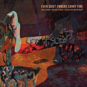 CD Shop - JESS GREEN,SANDY EVANS,DYLAN VAN DER SCHYFF EVEN QUIET EMBERS CARR...