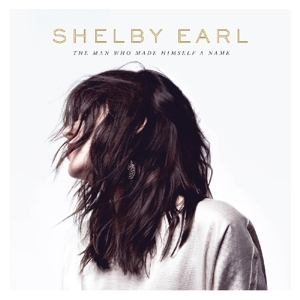 CD Shop - SHELBY EARL MAN WHO MADE HIMSELF A...
