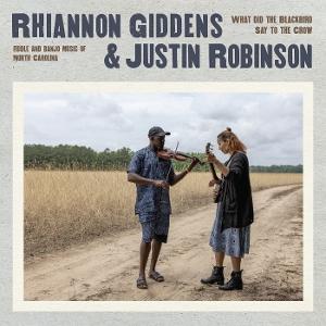 CD Shop - RHIANNON GIDDENS,JUSTIN ROBINSON WHAT DID THE BLACKBIRD...