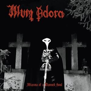 CD Shop - ILLUM ADORA MIASMA OF A DAMNED SOUL