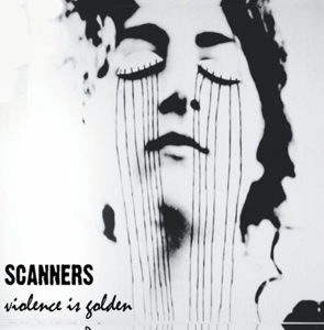 CD Shop - SCANNERS VIOLENCE IS GOLDEN