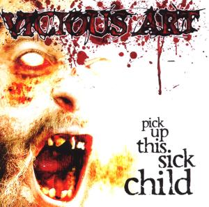 CD Shop - VICIOUS ART PICK UP THIS SICK CHILD