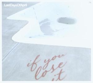 CD Shop - LAST DAYS OF APRIL IF YOU LOSE IT