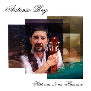 CD Shop - ANTONIO REY HISTORIAS DE UN FLAMENCO