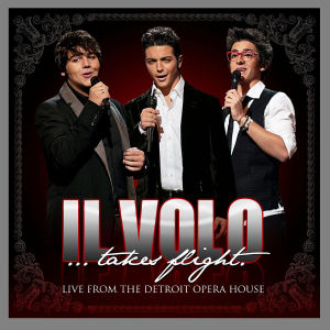 CD Shop - IL VOLO IL VOLO TAKES FLIGHT: LIVE FROM DETROIT OPERA HOUSE
