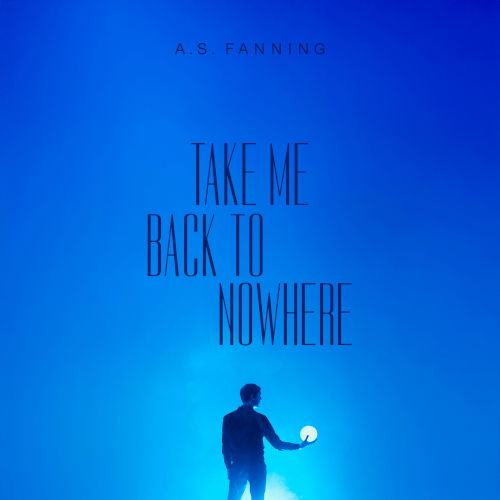 CD Shop - A.S. FANNING TAKE ME BACK TO NOWHERE