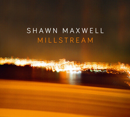 CD Shop - MAXWELL, SHAWN MILLSTREAM