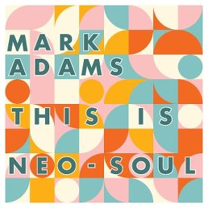 CD Shop - MARK ADAMS THIS IS NEO-SOUL