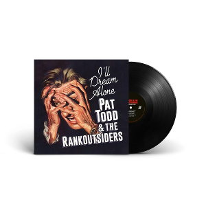 CD Shop - PAT TODD & THE RANKOUTSIDERS I’LL DREAM ALONE