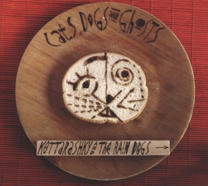 CD Shop - KOTTARASHKY & THE RAIN DOGS CATS, DOGS AND GHOSTS