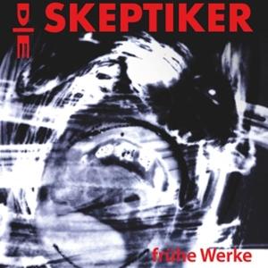 CD Shop - DIE SKEPTIKER FRUHE WERKE
