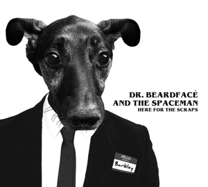 CD Shop - DR. BEARDFACE AND THE SPACE MAN HERE FOR THE SCRAPS