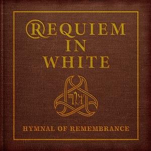 CD Shop - REQUIEM IN WHITE HYMNAL OF REMEMBRANCE