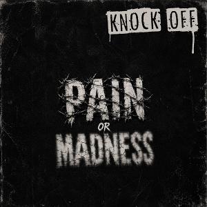 CD Shop - KNOCK OFF PAIN OR MADNESS