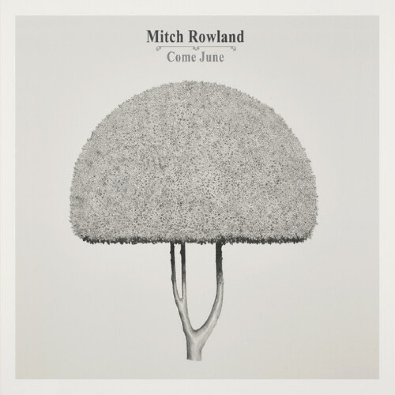 CD Shop - MITCH ROWLAND COME JUNE