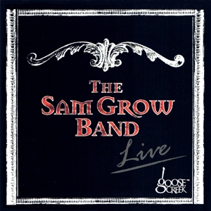 CD Shop - SAM GROW BAND LIVE AT GOOSE CREEK