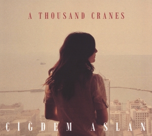 CD Shop - CIGDEM ASLAN A THOUSAND CRANES