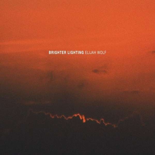 CD Shop - ELIJAH WOLF BRIGHTER LIGHTING