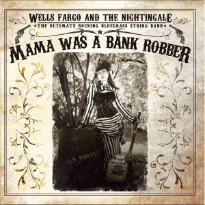 CD Shop - WHEELS FARGO & THE NIGHTINGALE MAMA WAS A BANK ROBBER