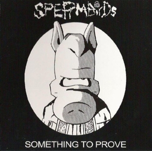 CD Shop - SPERMBIRDS SOMETHING TO PROVE
