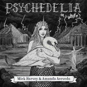 CD Shop - MICK HARVEY,AMANDA ACEVEDO PSYCHEDELIA IN WHITE