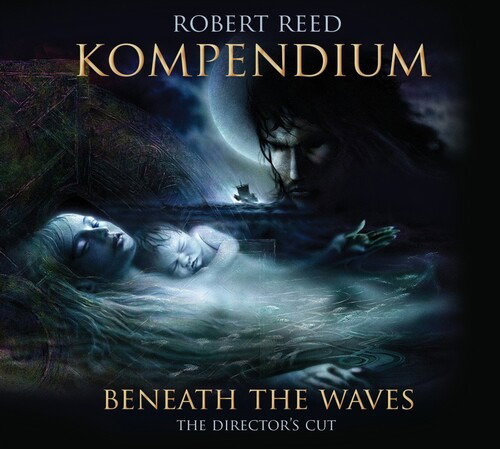 CD Shop - ROBERT REED KOMPENDIUM - BENEATH THE WAVES THE DIRECTOR S CUT