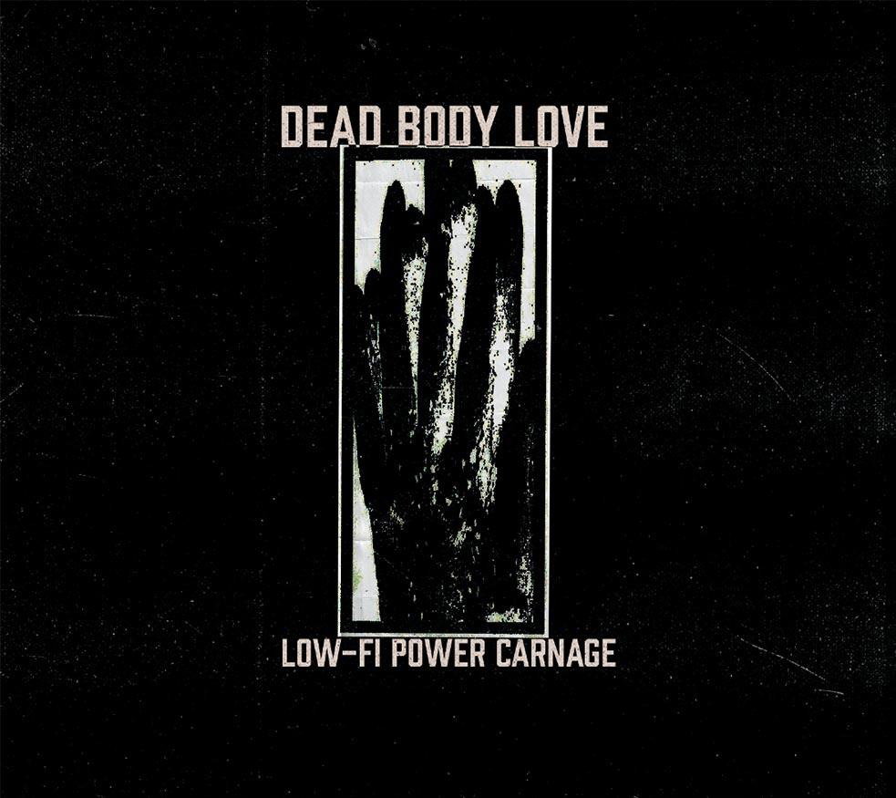 CD Shop - DEAD BODY LOVE LO FI POWER CARNAGE
