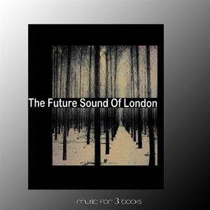 CD Shop - FUTURE SOUND OF LONDON MUSIC FOR 3 BOOKS