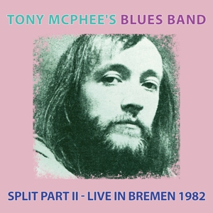 CD Shop - MCPHEE, TONY -BLUES BAND- SPLIT PART II - LIVE BREMEN 1982