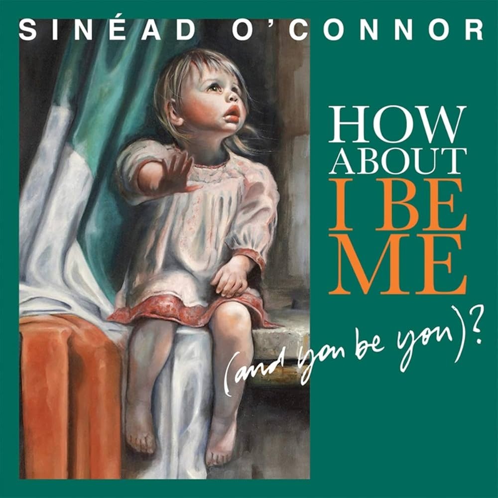 CD Shop - SINéAD O´CONNOR How About I Be Me (You Be You) (limited edition)