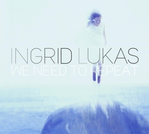 CD Shop - INGRID LUKAS WE NEED TO REPEAT