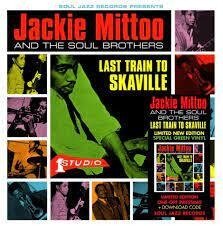 CD Shop - JACKIE AND THE SOUL BROTHERS MITTOO LAST TRAIN TO SKAVILLE