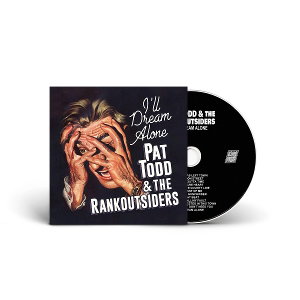 CD Shop - PAT TODD & THE RANKOUTSIDERS I’LL DREAM ALONE