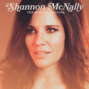 CD Shop - SHANNON MCNALLY WAYLON SESSIONS
