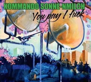 CD Shop - KOMMANDO SONNE-MILCH YOU PAY I FUCK
