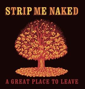CD Shop - STRIP ME NAKED A GREAT PLACE TO LEAVE