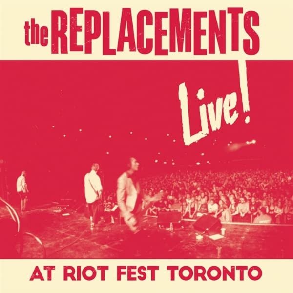 CD Shop - THE REPLACEMENTS LIVE! AT RIOT FEST TOR...
