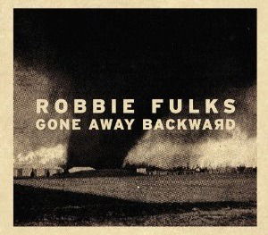 CD Shop - ROBBIE FULKS GONE AWAY BACKWARD