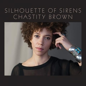 CD Shop - CHASTITY BROWN SILHOUETTE OF SIRENS