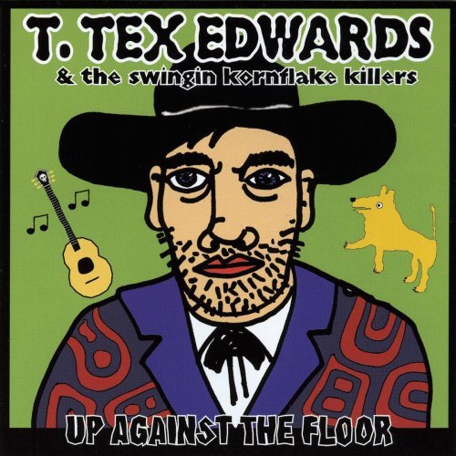 CD Shop - T. TEX -& SWINGIN KORNFLAKE KILLERS- EDWARDS UP AGAINST THE FLOOR