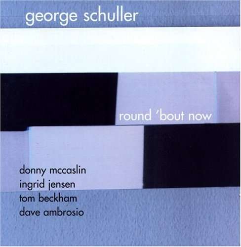 CD Shop - GEORGE SCHULLER ROUND `BOUT NOW