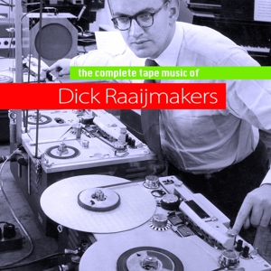 CD Shop - DICK RAAIJMAKERS COMPLETE TAPEMUSIC OF...
