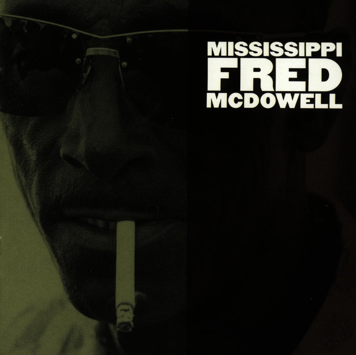 CD Shop - FRED MCDOWELL MISSISSIPPI FRED MCDOWELL