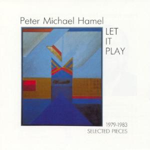 CD Shop - PETER MICHAEL HAMEL LET IT PLAY: 1979-1983...