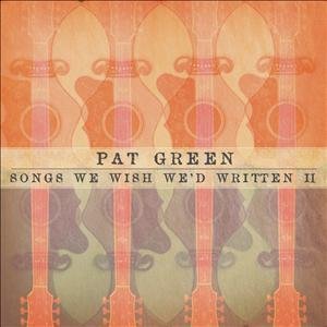 CD Shop - PAT GREEN SONGS WE WISHED WE\