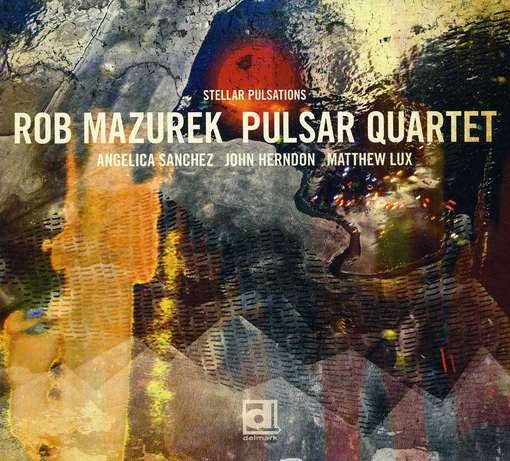 CD Shop - ROB MAZUREK PULSAR QUARTET STELLAR PULSATIONS
